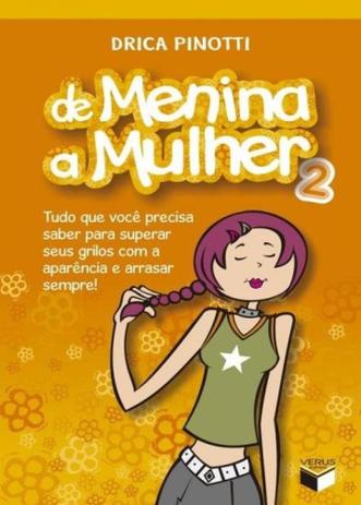 Livro - De menina a mulher 2: Tudo que você precisa saber para superar seus grilos com a aparência e arrasar sempre Menor preço em Livro - De menina a mulher 2: Tudo que você precisa saber para superar seus grilos com a aparência e arrasar sempre