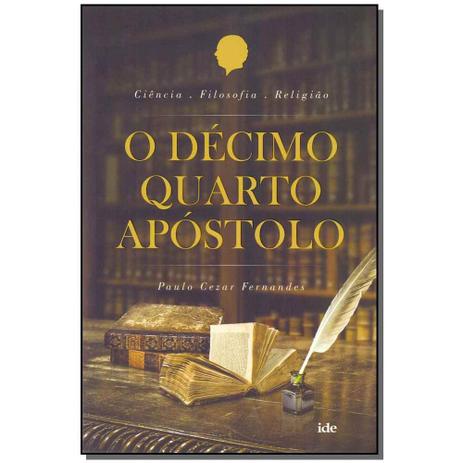 Livro - Decimo Quarto Apostolo, O - Ide Menor preço em Livro - Decimo Quarto Apostolo, O - Ide