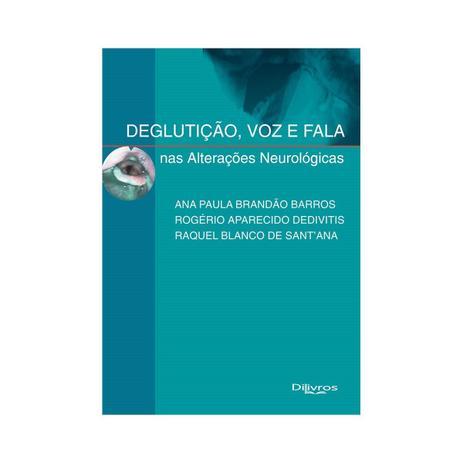 Livro - Deglutição, Voz e Fala nas Alterações Neurologicas - Barros - Dilivros Menor preço em Livro - Deglutição, Voz e Fala nas Alterações Neurologicas - Barros - Dilivros
