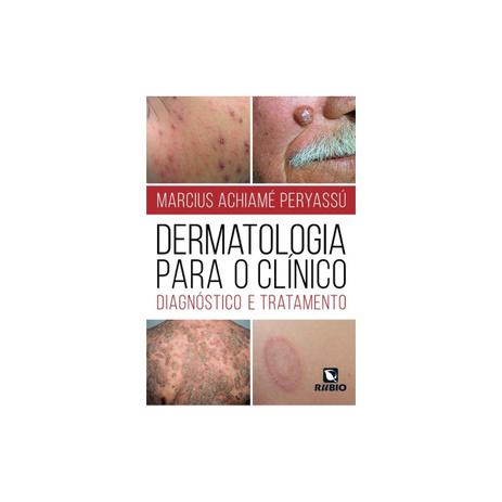 Livro - Dermatologia para o Clínico - Diagnostico e Tratamento - Peryassu - Rúbio Menor preço em Livro - Dermatologia para o Clínico - Diagnostico e Tratamento - Peryassu - Rúbio