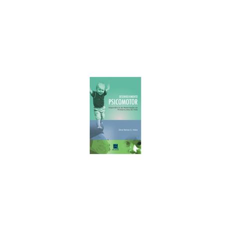 Livro - Desenvolvimento Psicomotor - Importância da Maternação no Primeiro Ano de Vida - Vieira - Revinter Menor preço em Livro - Desenvolvimento Psicomotor - Importância da Maternação no Primeiro Ano de Vida - Vieira - Revinter
