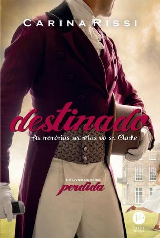 Livro - Destinado: As memórias secretas do Sr. Clarke (Vol. 3 Série Perdida) Menor preço em Livro - Destinado: As memórias secretas do Sr. Clarke (Vol. 3 Série Perdida)