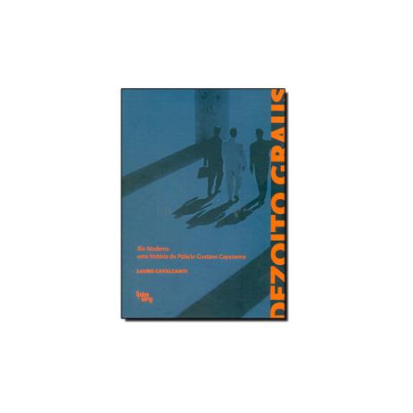 Livro - Dezoito Graus: Rio Moderno, uma História do Palácio Gustavo Capanema - Editora Menor preço em Livro - Dezoito Graus: Rio Moderno, uma História do Palácio Gustavo Capanema - Editora