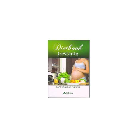Livro - Dietbook Gestante - Natacci - Atheneu Menor preço em Livro - Dietbook Gestante - Natacci - Atheneu