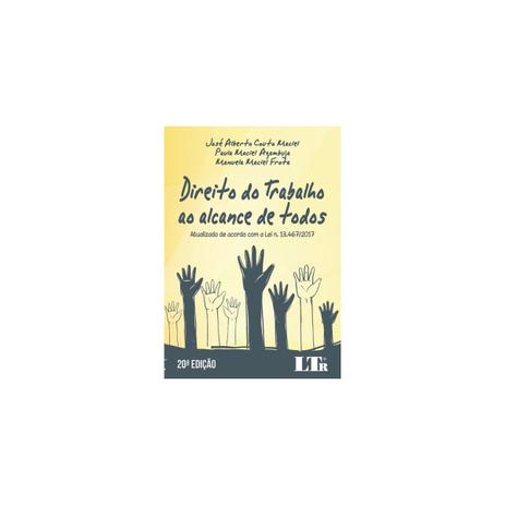 Livro - Direito do trabalho ao alcance de todos - Atualizado de acordo com a lei n. 13.467/2017 - Ltr Menor preço em Livro - Direito do trabalho ao alcance de todos - Atualizado de acordo com a lei n. 13.467/2017 - Ltr