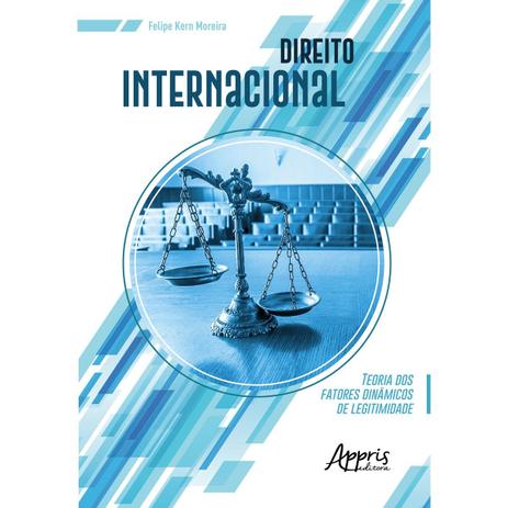 Livro - Direito Internacional: Teoria dos Fatores Dinâmicos de Legitimidade - Moreira - Appris editora Menor preço em Livro - Direito Internacional: Teoria dos Fatores Dinâmicos de Legitimidade - Moreira - Appris editora