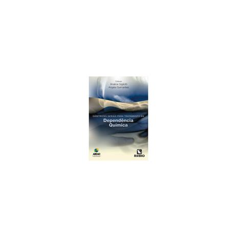 Livro - Diretrizes Gerais para o Tratamento da Dependencia Química - Gigliotti - Rúbio Menor preço em Livro - Diretrizes Gerais para o Tratamento da Dependencia Química - Gigliotti - Rúbio