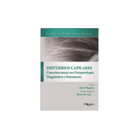 Livro - Distúrbios Capilares - Conceitos Atuais em Fisiopatologia, Diagnóstico e Tratamento - Shapiro - Dilivros Menor preço em Livro - Distúrbios Capilares - Conceitos Atuais em Fisiopatologia, Diagnóstico e Tratamento - Shapiro - Dilivros