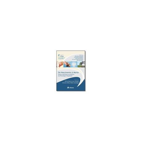 Livro - Do Nascimento à Morte - Novos Caminhos na Prática da Psicologia Hospitalar - Ismael - Atheneu Menor preço em Livro - Do Nascimento à Morte - Novos Caminhos na Prática da Psicologia Hospitalar - Ismael - Atheneu