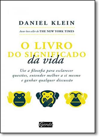 Livro do Significado da Vida, O: Use a Filosofia Para Esclarecer Questões, Entender Melhor a si Mesmo - Gente Menor preço em Livro do Significado da Vida, O: Use a Filosofia Para Esclarecer Questões, Entender Melhor a si Mesmo - Gente