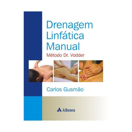 Livro - Drenagem Linfática Manual - Método Dr. Vodder - Gusmão - Atheneu Menor preço em Livro - Drenagem Linfática Manual - Método Dr. Vodder - Gusmão - Atheneu