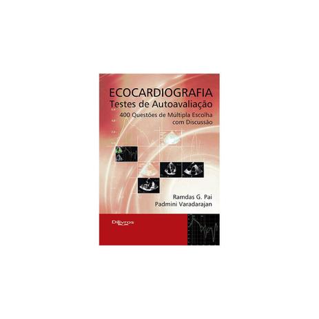 Livro - Ecocardiografia Testes de Autoavaliação - 400 Questões de Avaliação com Múltipla Escolha e Discussão - Pai - Dilivros Menor preço em Livro - Ecocardiografia Testes de Autoavaliação - 400 Questões de Avaliação com Múltipla Escolha e Discussão - Pai - Dilivros