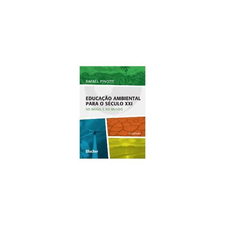 Livro - Educação Ambiental Para o Século XXI - No Brasil e No Mundo - Pinotti - Edgard blucher Menor preço em Livro - Educação Ambiental Para o Século XXI - No Brasil e No Mundo - Pinotti - Edgard blucher