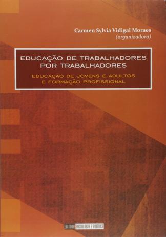 Livro - Educação de trabalhadores por trabalhadores : Educação de jovens e adultos e formação profissional Menor preço em Livro - Educação de trabalhadores por trabalhadores : Educação de jovens e adultos e formação profissional