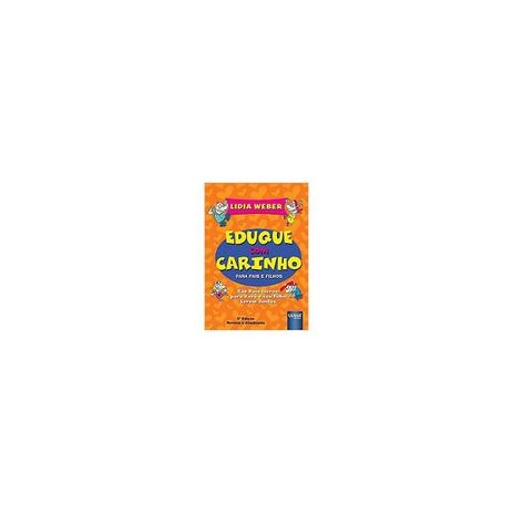 Livro - Eduque Com Carinho para Pais e Filhos - Weber - Juruá Menor preço em Livro - Eduque Com Carinho para Pais e Filhos - Weber - Juruá