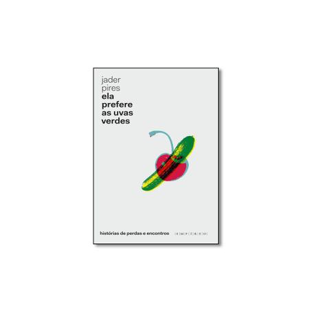 Livro - Ela prefere as uvas verdes historias de perdas e encontros - Editora empireo Menor preço em Livro - Ela prefere as uvas verdes historias de perdas e encontros - Editora empireo