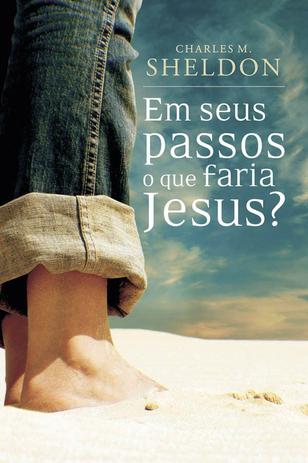 Capa Dvd Em Seus Passos O Que Faria Jesus Livro Em Seus Passos O Que Faria Jesus Livros De Religiao Magazine Luiza
