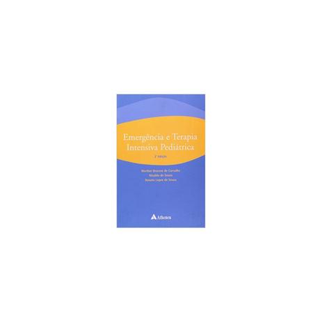 Livro - Emergência E Terapia Intensiva Pediátrica - Souza - Atheneu Menor preço em Livro - Emergência E Terapia Intensiva Pediátrica - Souza - Atheneu