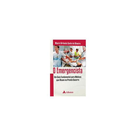 Livro - Emergencista, O - Um Guia Fundamental para Médicos que Atuam no Pronto-Socorro - Conte - Atheneu Menor preço em Livro - Emergencista, O - Um Guia Fundamental para Médicos que Atuam no Pronto-Socorro - Conte - Atheneu