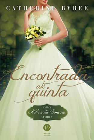 Livro - Encontrada até quinta (Vol. 7 Noivas da semana) Menor preço em Livro - Encontrada até quinta (Vol. 7 Noivas da semana)