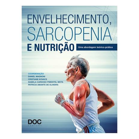 Livro - Envelhecimento, Sarcopenia e Nutrição - Magnoni - Doc Menor preço em Livro - Envelhecimento, Sarcopenia e Nutrição - Magnoni - Doc