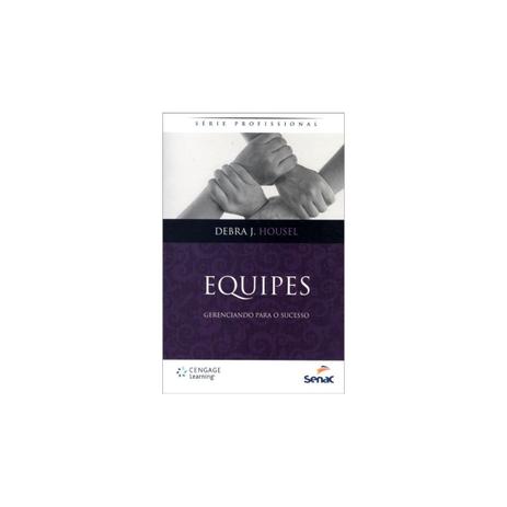 Livro - Equipes - Gerenciando Para o Sucesso - Housel - Florence Menor preço em Livro - Equipes - Gerenciando Para o Sucesso - Housel - Florence