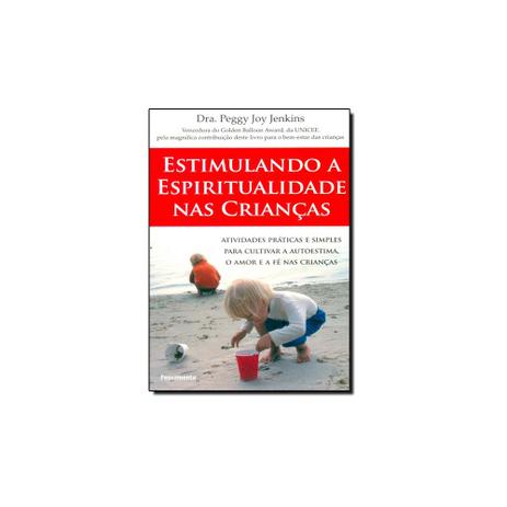 Livro - Estimulando a Espiritualidade nas Crianças - Pensamento - grupo pensamento Menor preço em Livro - Estimulando a Espiritualidade nas Crianças - Pensamento - grupo pensamento