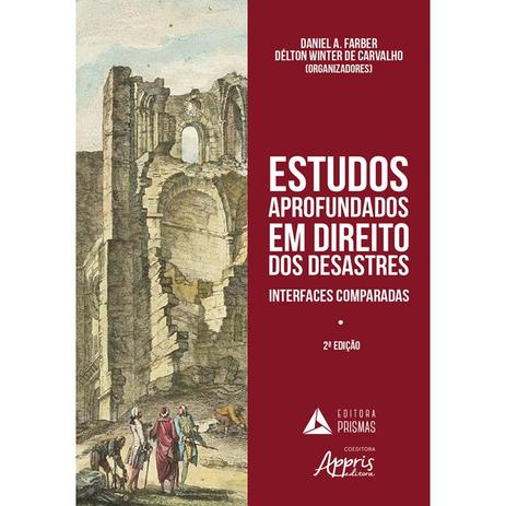 Livro - Estudos Aprofundados em Direito dos Desastres: Interfaces Comparadas - Carvalho - Appris editora Menor preço em Livro - Estudos Aprofundados em Direito dos Desastres: Interfaces Comparadas - Carvalho - Appris editora