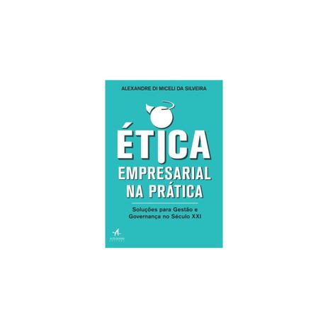 Livro - Ética Empresarial na Prática - Silveira - Alta books Menor preço em Livro - Ética Empresarial na Prática - Silveira - Alta books