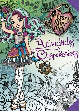 Livro - Ever After High - Atividades chapelásticas Menor preço em Livro - Ever After High - Atividades chapelásticas