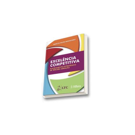 Livro - Excelência Competitiva - Planejamento Estratégico de Terceira Geração - Magalhães - Ltc Menor preço em Livro - Excelência Competitiva - Planejamento Estratégico de Terceira Geração - Magalhães - Ltc