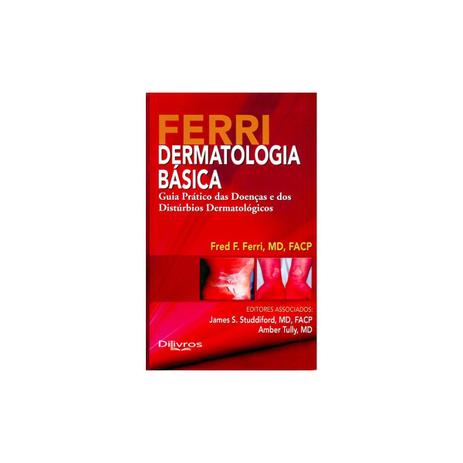 Livro - Ferri Dermatologia Básica - Guia Prático das Doenças e dos Distúrbios Dermatológicos - Dilivros Menor preço em Livro - Ferri Dermatologia Básica - Guia Prático das Doenças e dos Distúrbios Dermatológicos - Dilivros