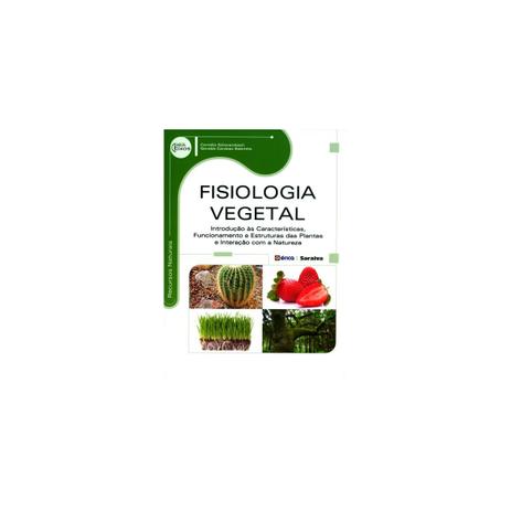 Livro - Fisiologia Vegetal - Introdução ás Características, Funcionamento e Estrutura das Plantas e Interação com a Natureza - Saraiva Menor preço em Livro - Fisiologia Vegetal - Introdução ás Características, Funcionamento e Estrutura das Plantas e Interação com a Natureza - Saraiva