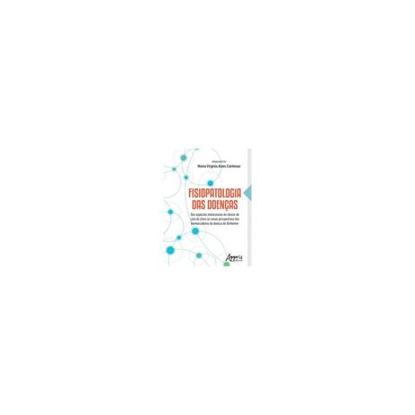 Livro - Fisiopatologia das Doenças - Confessor - Appris Menor preço em Livro - Fisiopatologia das Doenças - Confessor - Appris