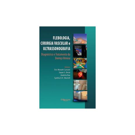 Livro - Flebologia, Cirurgia Vascular e Ultrassonografia - Diagnóstico e Tratamento da Doença Venosa - Mowatt-Larssen - Dilivros Menor preço em Livro - Flebologia, Cirurgia Vascular e Ultrassonografia - Diagnóstico e Tratamento da Doença Venosa - Mowatt-Larssen - Dilivros