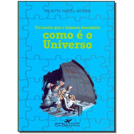 Livro - Foi Assim Que O Homem Descobriu Como E O Universo - Cia das letras Menor preço em Livro - Foi Assim Que O Homem Descobriu Como E O Universo - Cia das letras
