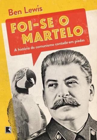 Livro - Foi-se o martelo: A história do comunismo contada em piadas Menor preço em Livro - Foi-se o martelo: A história do comunismo contada em piadas