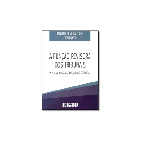 Livro - Função Revisora dos Tribunais, A: Por uma Nova Racionalidade Recursal - Editora Menor preço em Livro - Função Revisora dos Tribunais, A: Por uma Nova Racionalidade Recursal - Editora