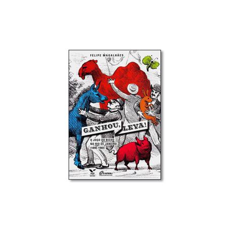 Livro - Ganhou, Leva! o Jogo do Bicho no Rio de Janeiro (1890-1960) - Editora Menor preço em Livro - Ganhou, Leva! o Jogo do Bicho no Rio de Janeiro (1890-1960) - Editora