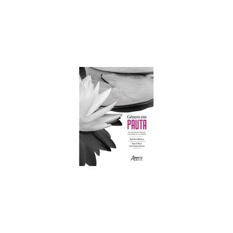 Livro - Gênero em Pauta: Desconstruindo Violências, Construindo Novos Caminhos - Belisário - Appris Menor preço em Livro - Gênero em Pauta: Desconstruindo Violências, Construindo Novos Caminhos - Belisário - Appris