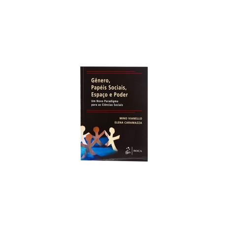 Livro - Gênero, Papéis Sociais, Espaço e Poder - Um Novo Paradigma para as Ciências Sociais - Vianello - Roca Menor preço em Livro - Gênero, Papéis Sociais, Espaço e Poder - Um Novo Paradigma para as Ciências Sociais - Vianello - Roca