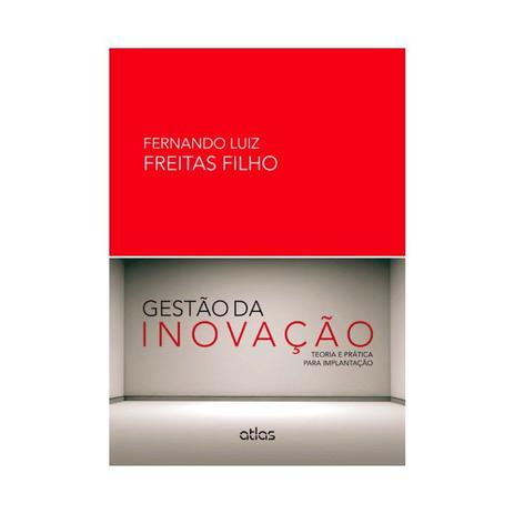 Livro - Gestão Da Inovação: Teoria E Prática Para Implantação Menor preço em Livro - Gestão Da Inovação: Teoria E Prática Para Implantação