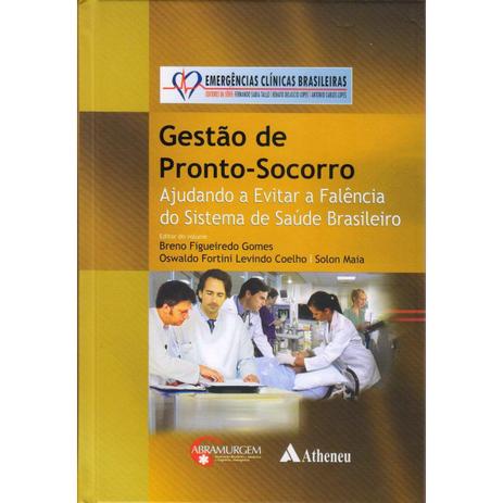 Livro - Gestão de Pronto-Socorro - Ajudando a Evitar a Falência do Sistema de Saúde Brasileiro - Emergências Clínicas Brasileiras - Gomes - Atheneu Menor preço em Livro - Gestão de Pronto-Socorro - Ajudando a Evitar a Falência do Sistema de Saúde Brasileiro - Emergências Clínicas Brasileiras - Gomes - Atheneu