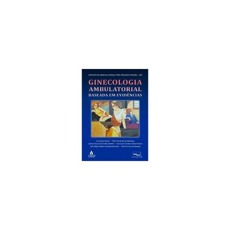 Livro - Ginecologia Ambulatorial Baseada em Evidências - IMIP - Santos - Medbook Menor preço em Livro - Ginecologia Ambulatorial Baseada em Evidências - IMIP - Santos - Medbook