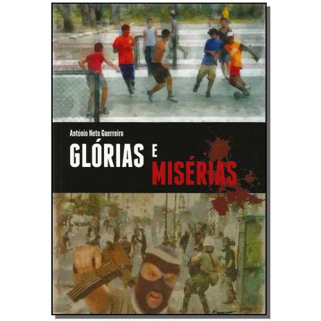 Livro - Glorias E Miserias - Antonio neto guerreiro Menor preço em Livro - Glorias E Miserias - Antonio neto guerreiro