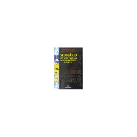 Livro - Glossário das boas práticas de laboratórios clínicos - Silva - Interciência Menor preço em Livro - Glossário das boas práticas de laboratórios clínicos - Silva - Interciência