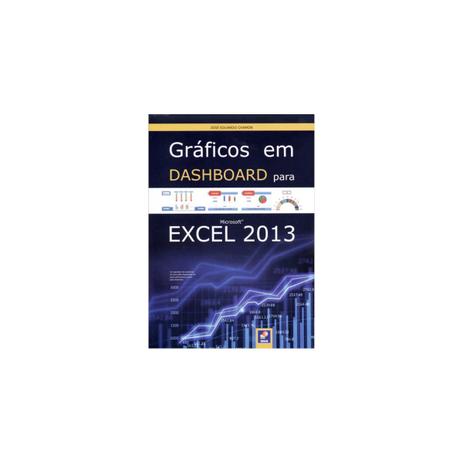 Livro - Gráficos Em Dashboard Para Microsoft Excel 2013 - Chamon - Saraiva Menor preço em Livro - Gráficos Em Dashboard Para Microsoft Excel 2013 - Chamon - Saraiva