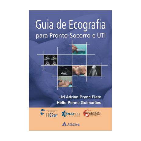 Livro - Guia de Ecografia para Pronto-Socorro e UTI - Guimarães - Atheneu Menor preço em Livro - Guia de Ecografia para Pronto-Socorro e UTI - Guimarães - Atheneu