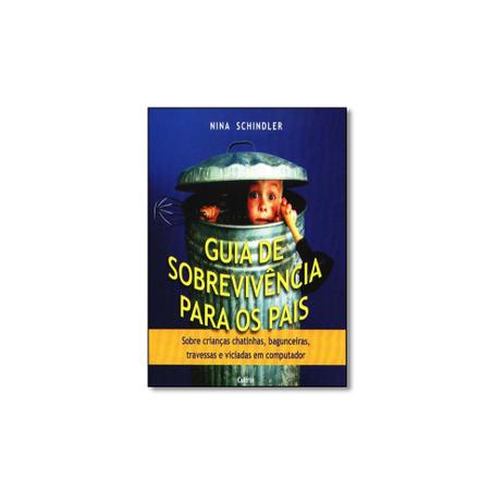 Menor preço em Livro - Guia de Sobrevivência Para os Pais: Sobre Crianças Chatinhas, Bagunceiras, Travessas e Vic - Editora