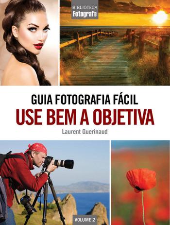 Livro - Guia Fotografia Fácil Volume 2: Use bem a objetiva Menor preço em Livro - Guia Fotografia Fácil Volume 2: Use bem a objetiva